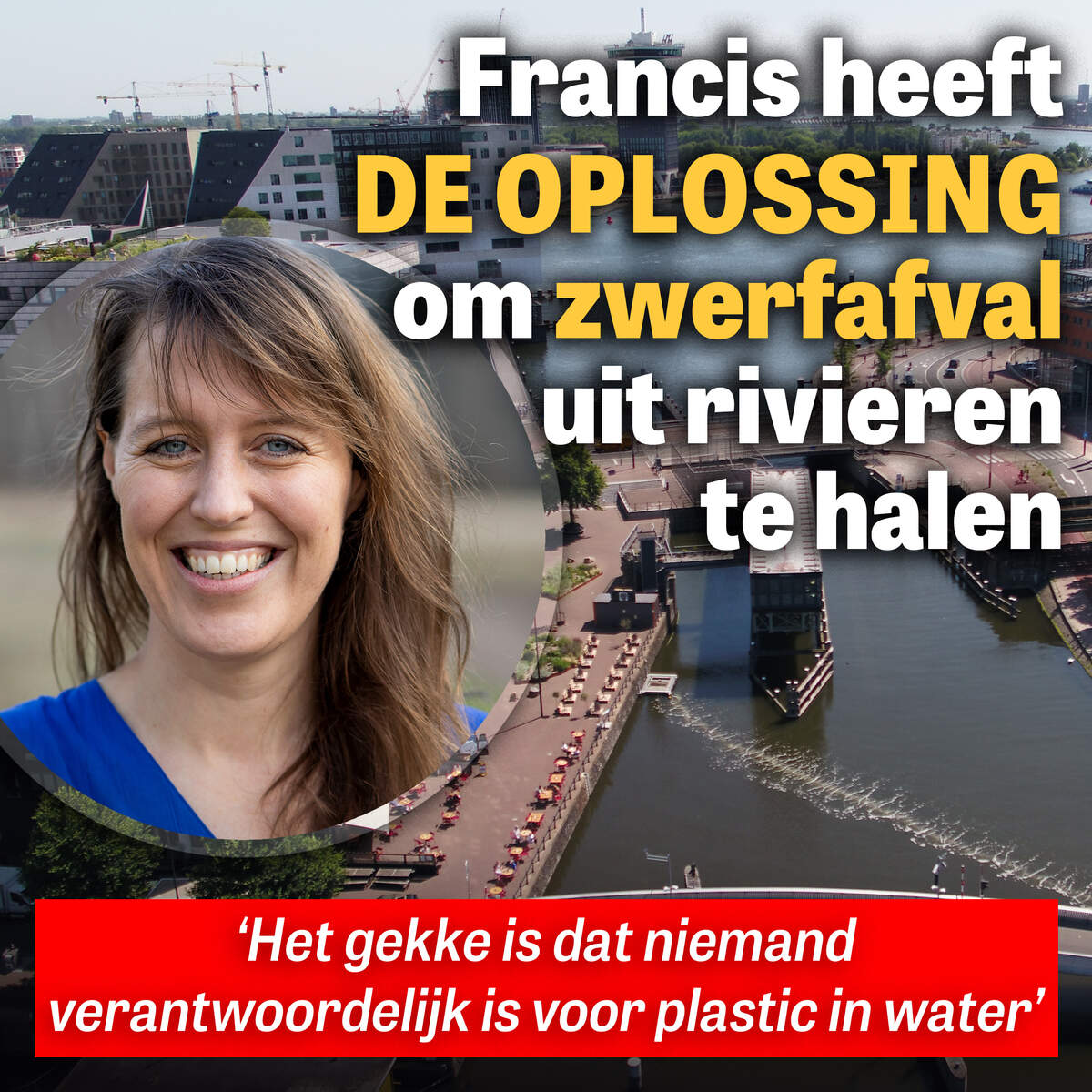 Francis heeft de oplossing om zwerfafval uit rivieren te halen