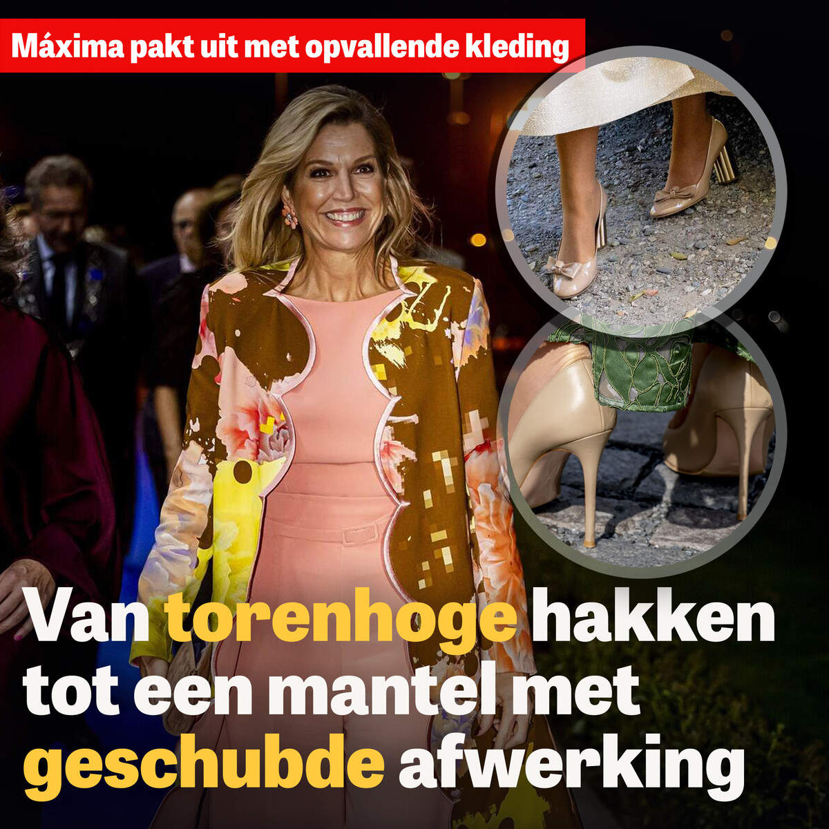 De maand van Máxima: van torenhoge hakken tot een mantel met geschubde afwerking