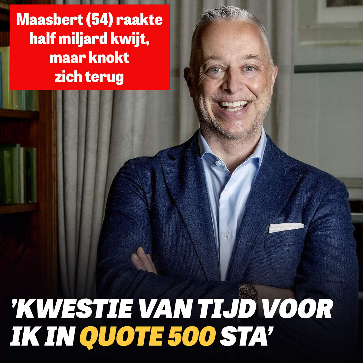 Maasbert Schouten (54) raakte half miljard euro kwijt: ’Kwestie van tijd voor ik weer in Quote 500 sta’